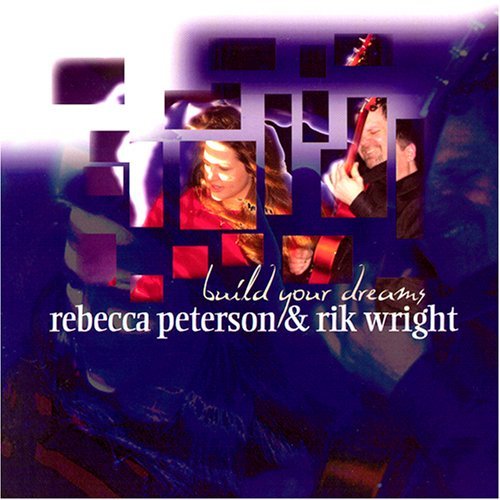 Rebecca Peterson/Build Your Dreams - With Rik Wright